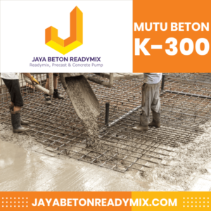 Mutu Beton K-300 Jaya Beton ReadyMix